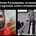 Prefeito diz que pode ser preso e grava vídeo com agressões e ameaças aos vereadores de Parauapebas/PA